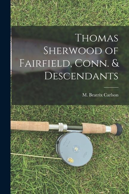 Thomas Sherwood of Fairfield Conn. & Descendants