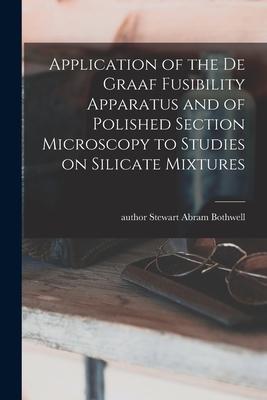 Application of the De Graaf Fusibility Apparatus and of Polished Section Microscopy to Studies on Silicate Mixtures