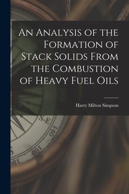 An Analysis of the Formation of Stack Solids From the Combustion of Heavy Fuel Oils