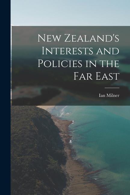 New Zealand‘s Interests and Policies in the Far East