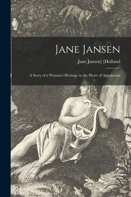 Jane Jansen; a Story of a Woman‘s Heritage in the Heart of Appalachia