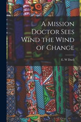 A Mission Doctor Sees Wind the Wind of Change