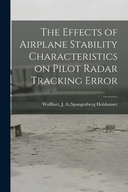 The Effects of Airplane Stability Characteristics on Pilot Radar Tracking Error