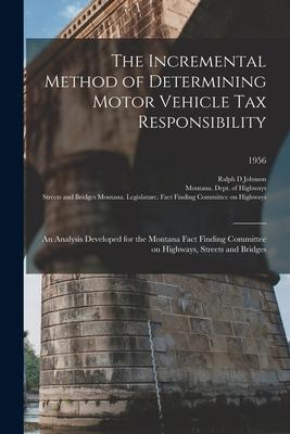 The Incremental Method of Determining Motor Vehicle Tax Responsibility: an Analysis Developed for the Montana Fact Finding Committee on Highways Stre