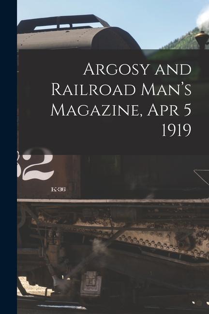 Argosy and Railroad Man‘s Magazine Apr 5 1919