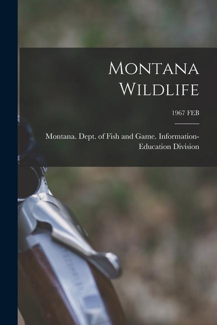 Montana Wildlife; 1967 FEB