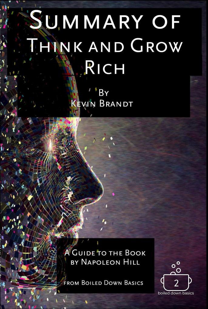 Summary of Think and Grow Rich (Boiled Down Basics #2)