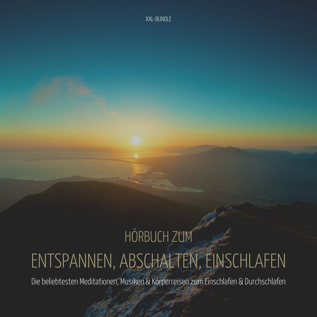 Hörbuch zum Entspannen Abschalten Einschlafen - XXL-Bundle