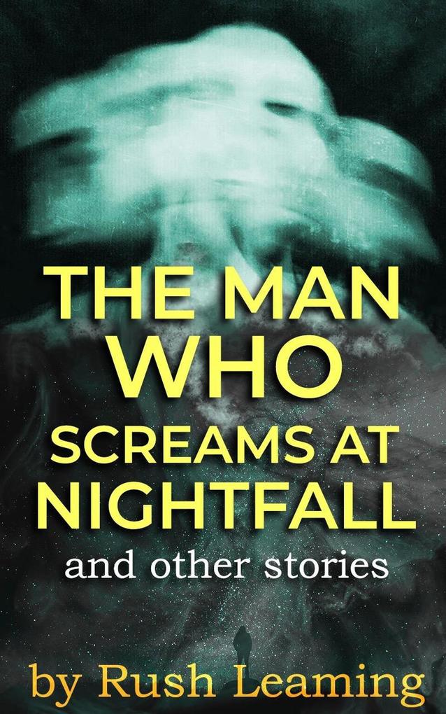 The Man Who Screams At Nightfall
