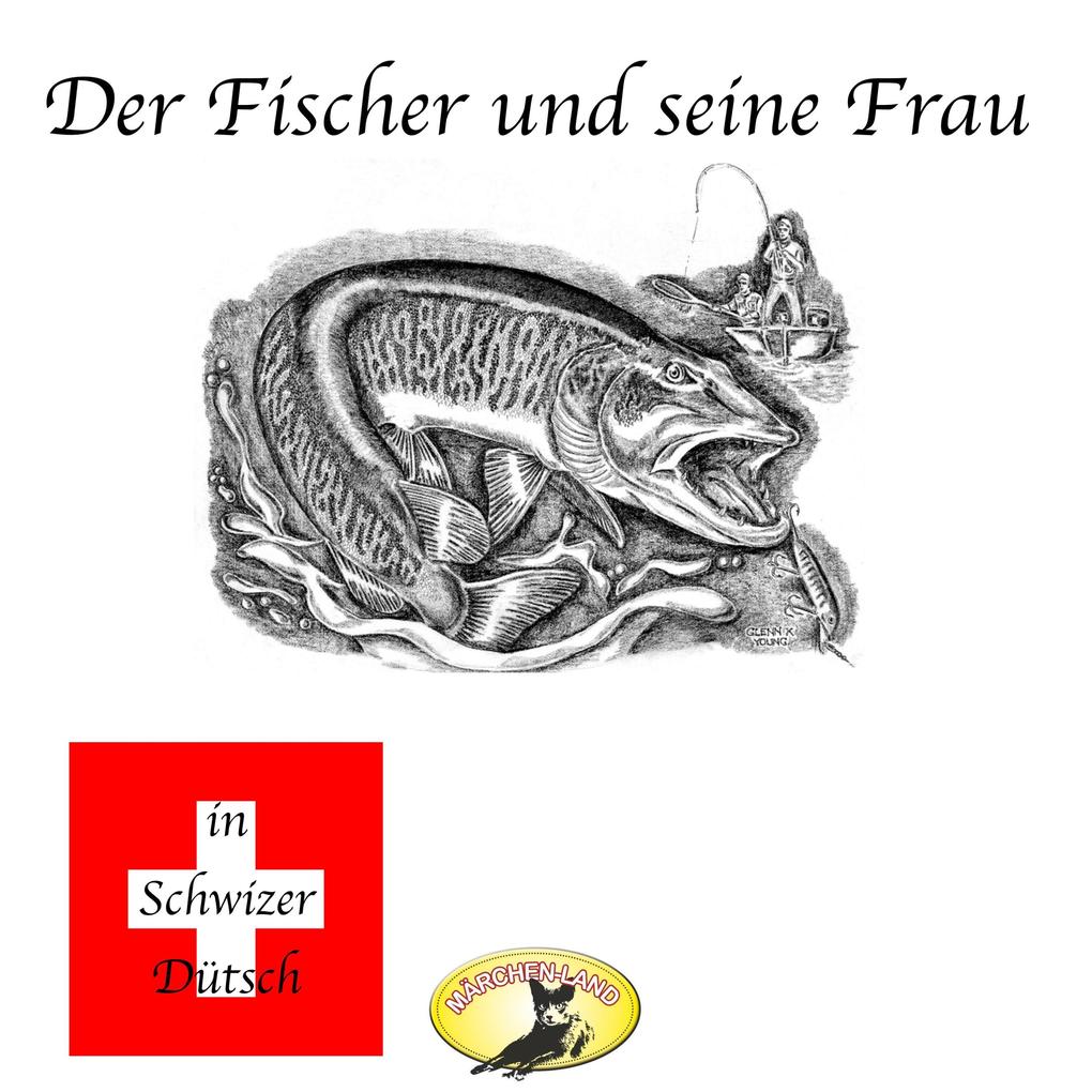 Märchen in Schwizer Dütsch Der Fischer und seine Frau