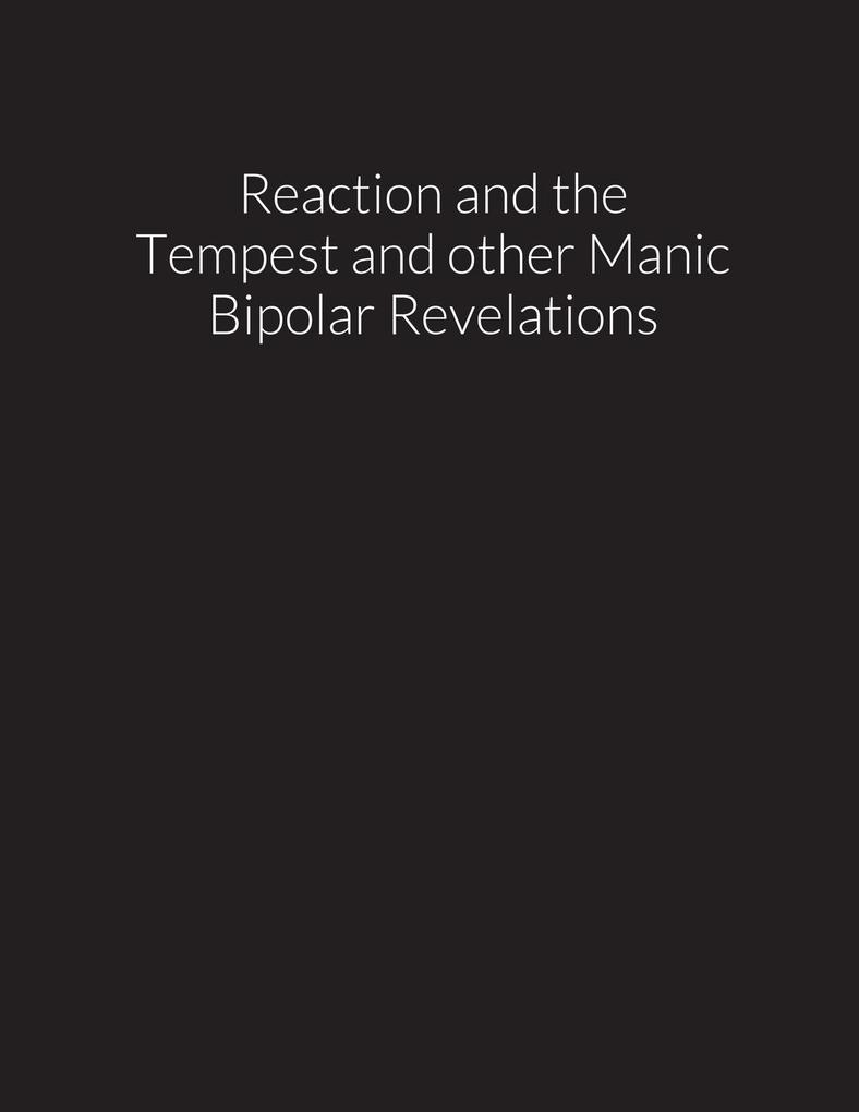 reaction and the tempest and other manic bipolar revelations