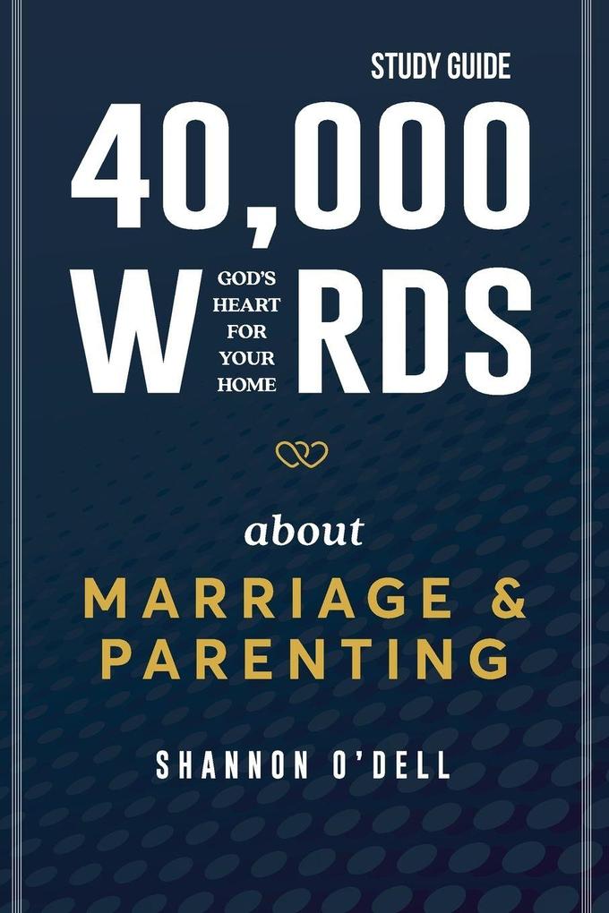 40000 Words About Marriage and Parenting Study Guide