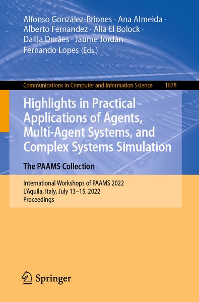 Highlights in Practical Applications of Agents Multi-Agent Systems and Complex Systems Simulation. The PAAMS Collection
