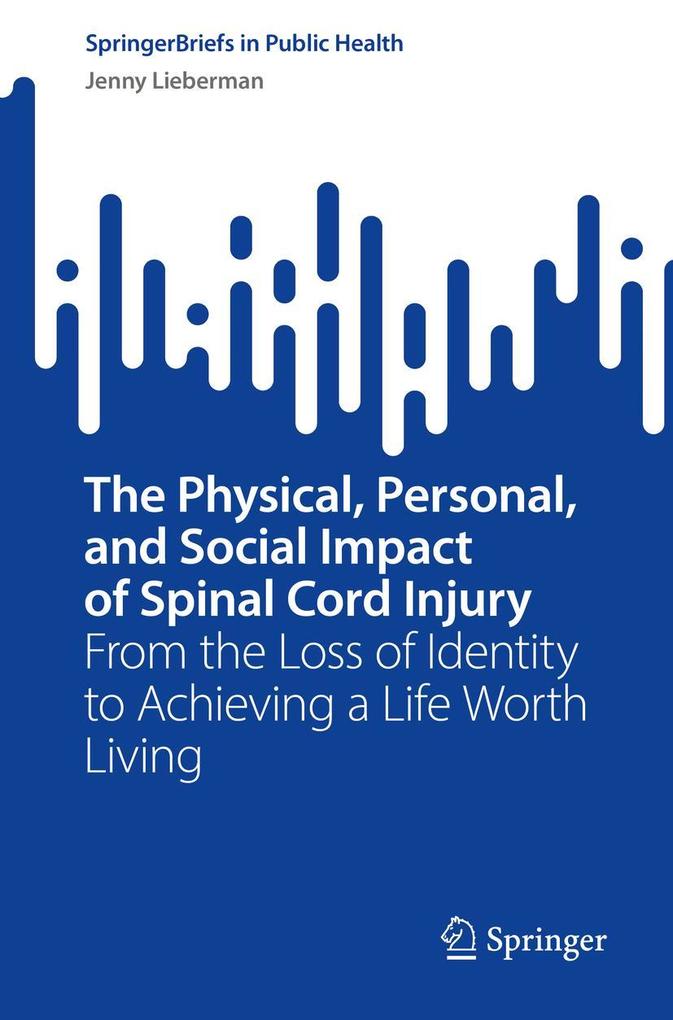The Physical Personal and Social Impact of Spinal Cord Injury