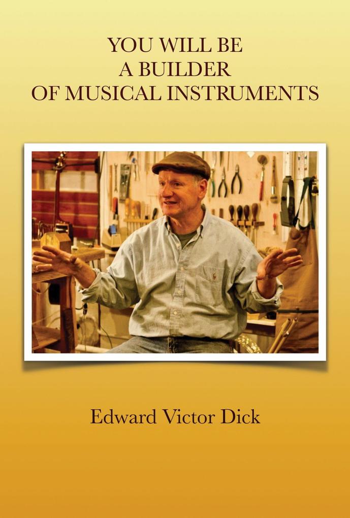 You Will Be a Builder of Musical Instruments