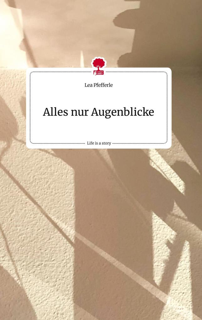 Image of Alles nur Augenblicke. Life is a Story - story.one