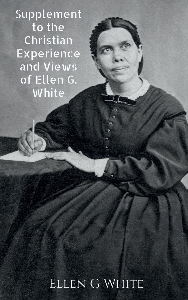 Supplement to the Christian Experience and Views of Ellen G. White