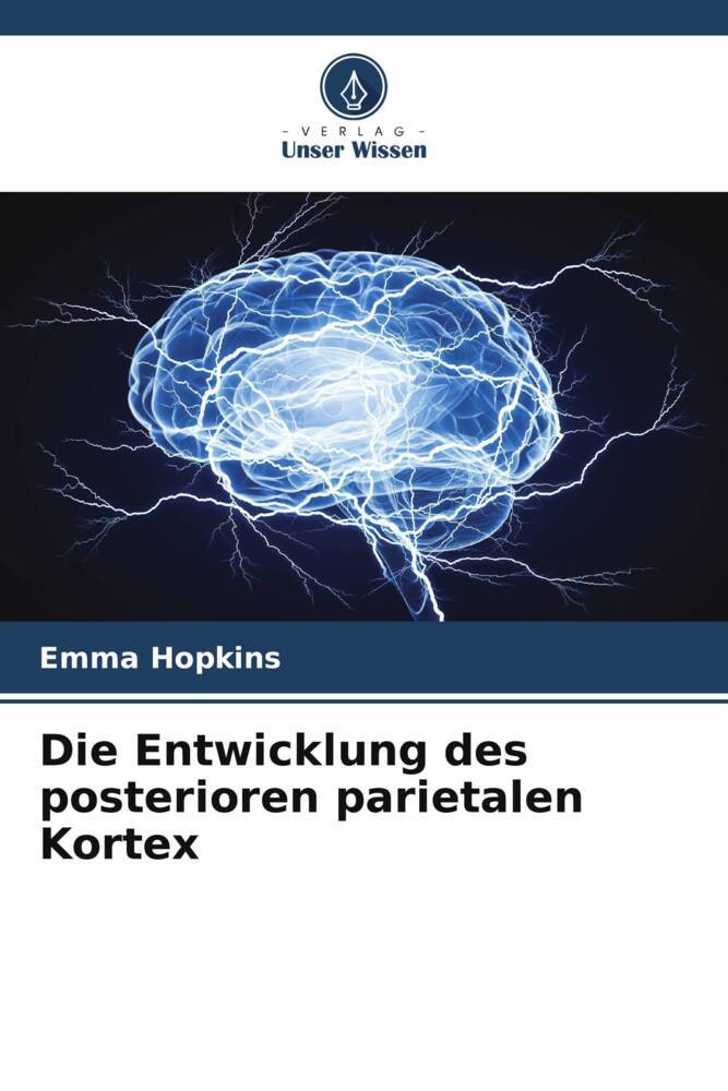 Die Entwicklung des posterioren parietalen Kortex