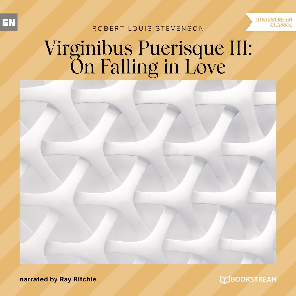 Virginibus Puerisque III: On Falling in Love