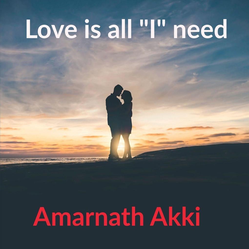 Love is all 'I' need