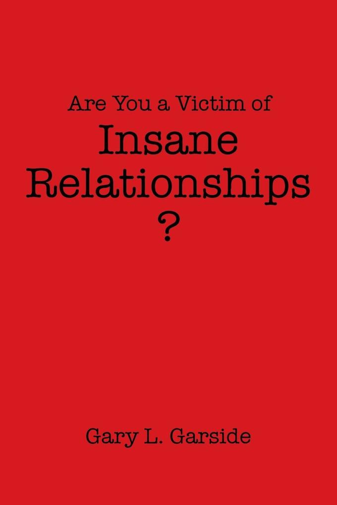 Are You a Victim of Insane Relationships?