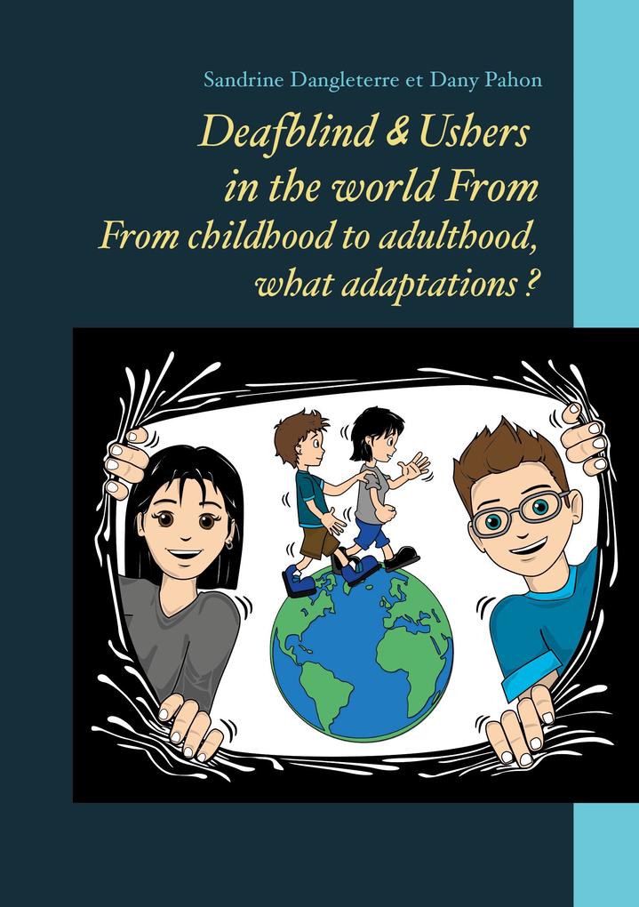 Deafblind & Ushers in the world From. From childbood to adultbood what adaptations ?
