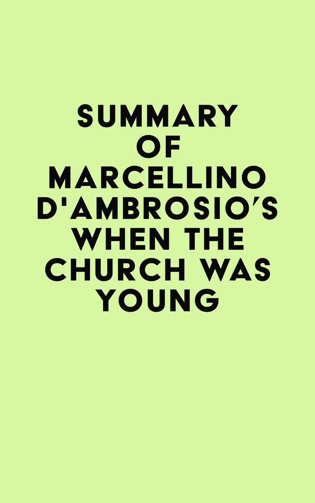 Summary of Marcellino D‘Ambrosio‘s When the Church Was Young