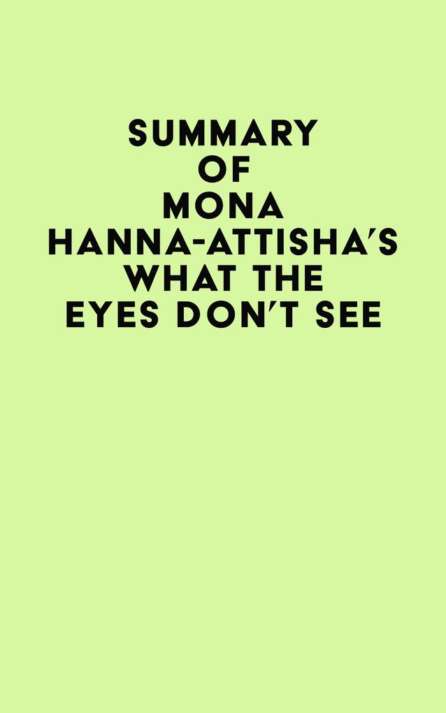 Summary of Mona Hanna-Attisha‘s What the Eyes Don‘t See