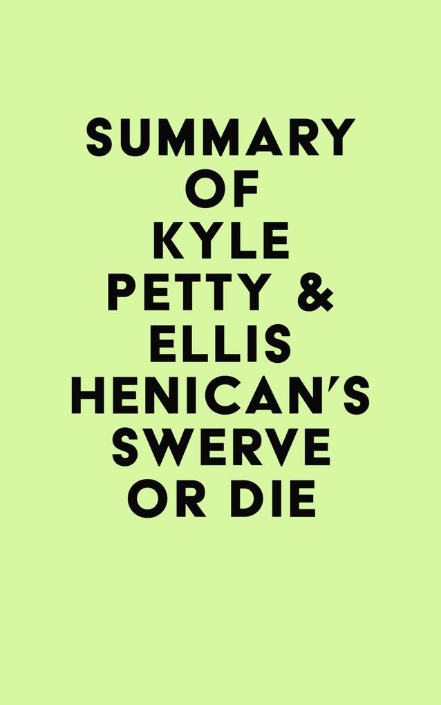 Summary of Kyle Petty & Ellis Henican‘s Swerve or Die