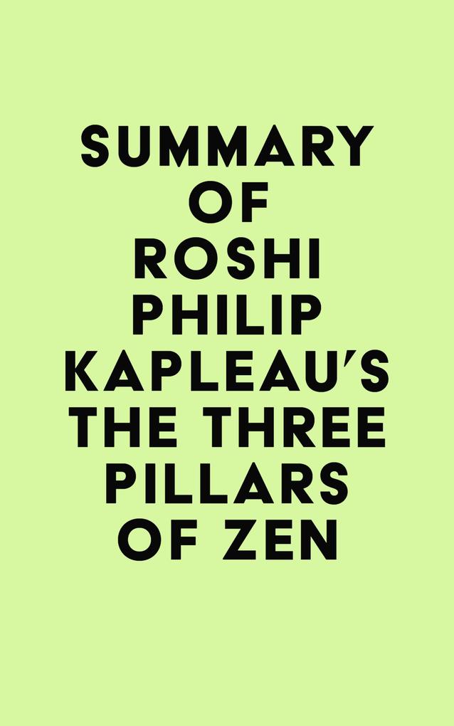 Summary of Roshi Philip Kapleau‘s The Three Pillars of Zen