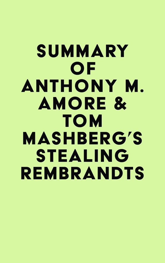 Summary of Anthony M. Amore & Tom Mashberg‘s Stealing Rembrandts