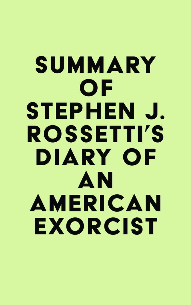 Summary of Stephen J. Rossetti‘s Diary of an American Exorcist