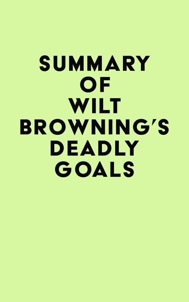 Summary of Wilt Browning‘s Deadly Goals