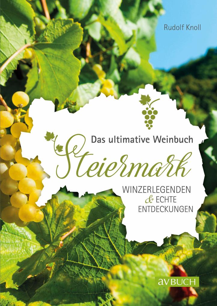 Das ultimative Weinbuch Steiermark - Rudolf Knoll