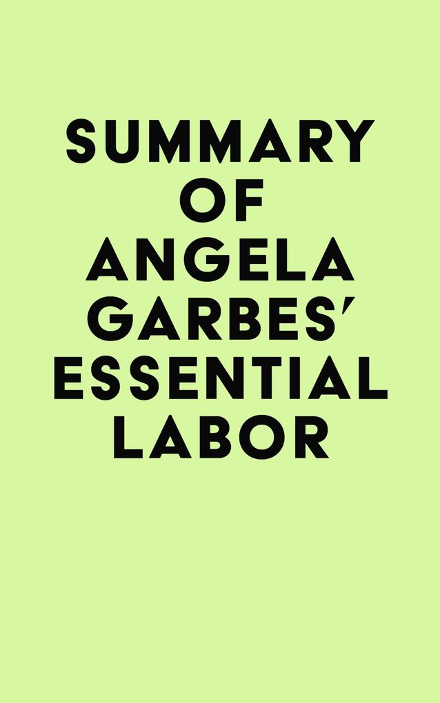 Summary of Angela Garbes‘ Essential Labor