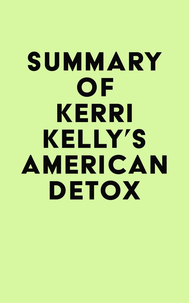 Summary of Kerri Kelly‘s American Detox