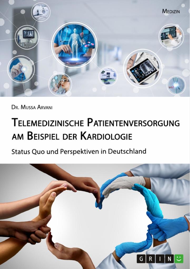 Telemedizinische Patientenversorgung am Beispiel der Kardiologie. Status Quo und Perspektiven in Deutschland