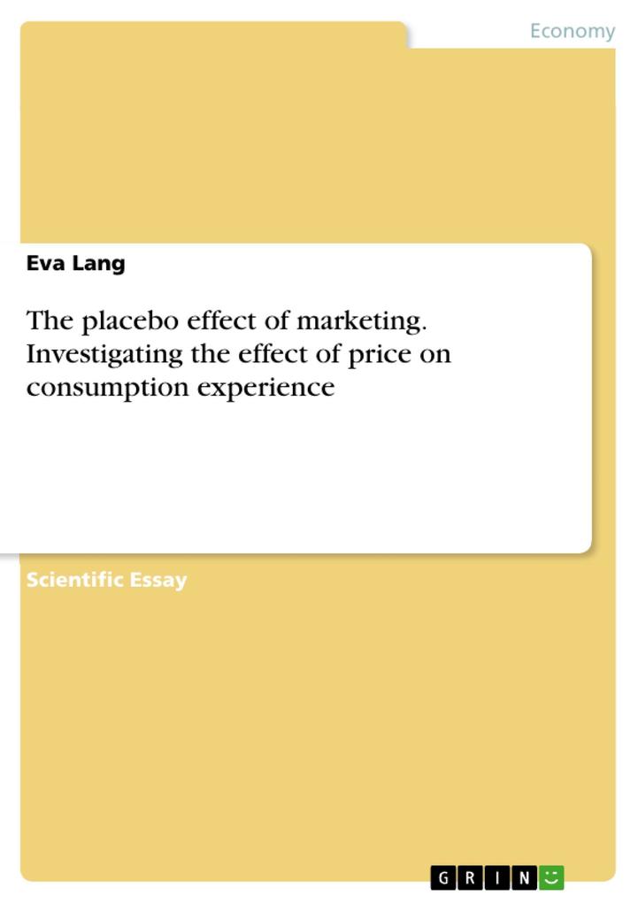 The placebo effect of marketing. Investigating the effect of price on consumption experience