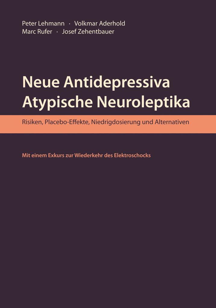 Neue Antidepressiva atypische Neuroleptika - Risiken Placebo-Effekte Niedrigdosierung und Alternativen (Aktualisierte Neuausgabe)