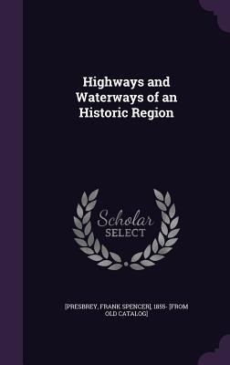 Highways and Waterways of an Historic Region