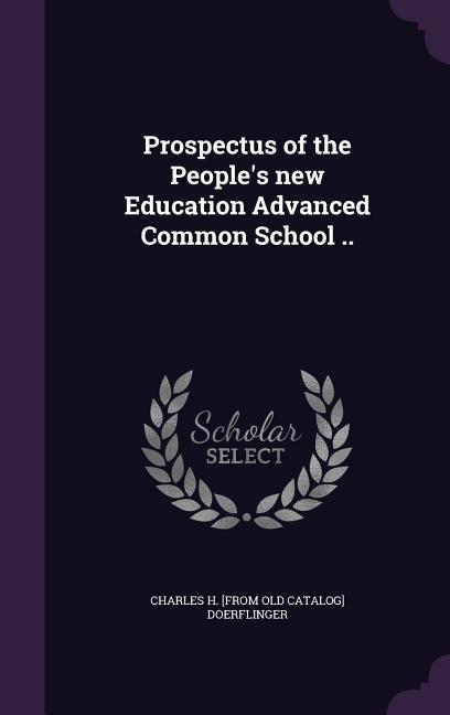Prospectus of the People‘s new Education Advanced Common School ..