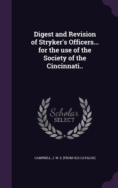 Digest and Revision of Stryker‘s Officers... for the use of the Society of the Cincinnati..