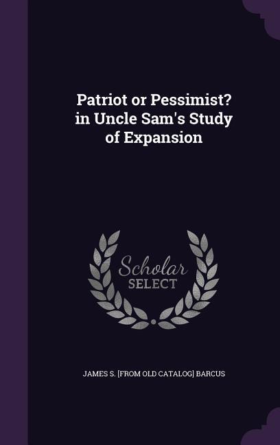 Patriot or Pessimist? in Uncle Sam‘s Study of Expansion