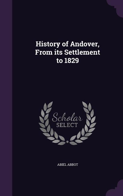 History of Andover From its Settlement to 1829