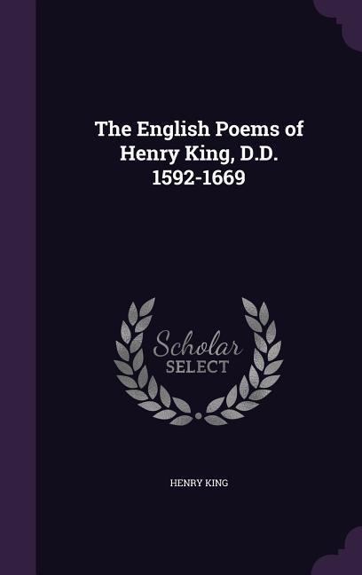 The English Poems of Henry King D.D. 1592-1669