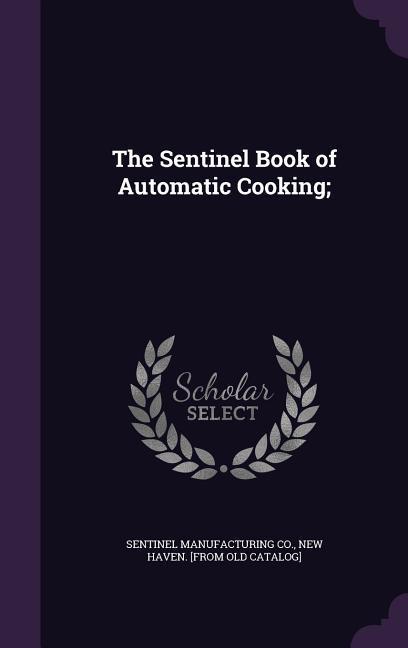 The Sentinel Book of Automatic Cooking;