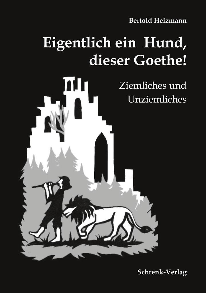 Eigentlich ein Hund dieser Goethe!