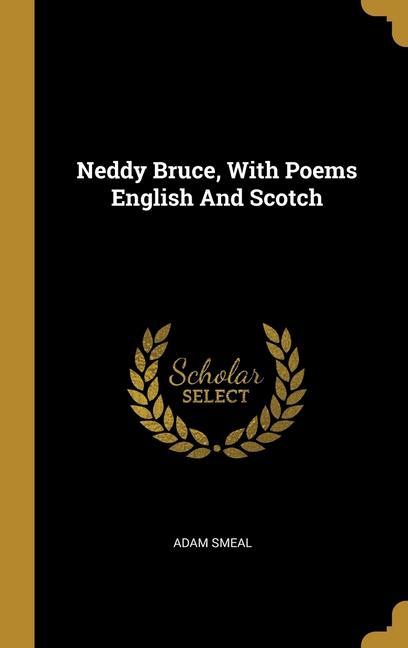 Neddy Bruce With Poems English And Scotch