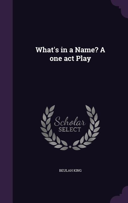 What‘s in a Name? A one act Play
