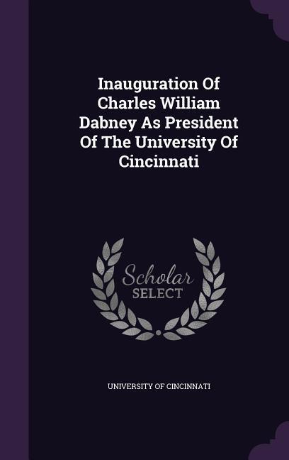 Inauguration Of Charles William Dabney As President Of The University Of Cincinnati